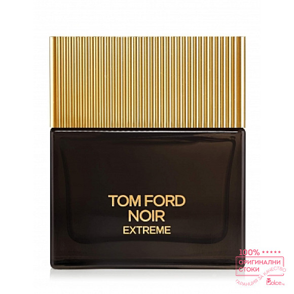 Tom Ford Noir Extreme EDP - мъжки парфюм без опаковка